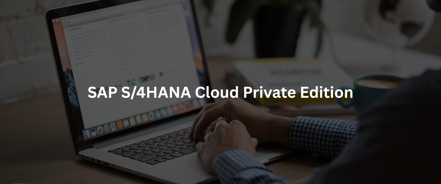 5 Real-World Benefits of Switching to SAP S4HANA Cloud, Private Edition