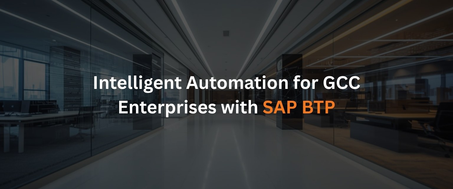 Automating Enterprise Processes SAP BTP and Intelligent Automation for GCC Businesses
