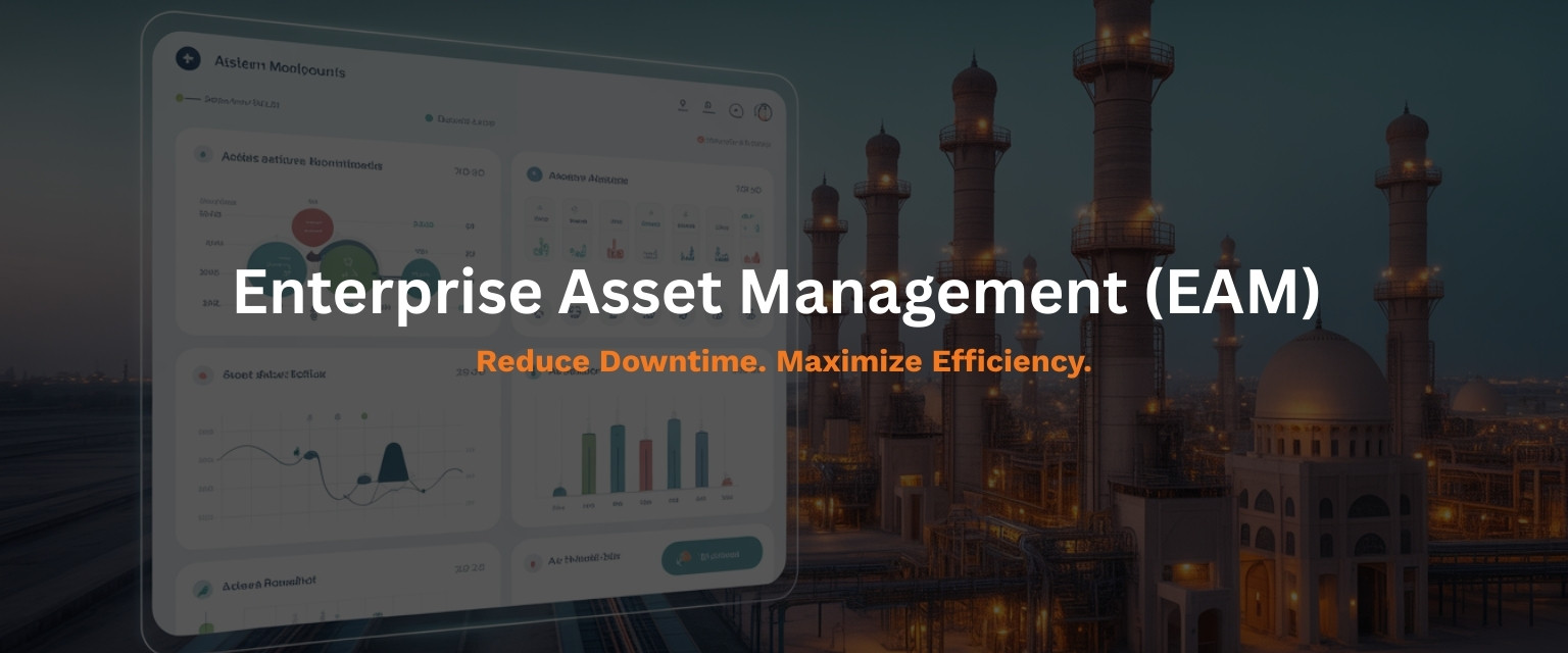 Enterprise Asset Management (EAM) in the Middle East Reducing Downtime, Maximizing Efficiency
