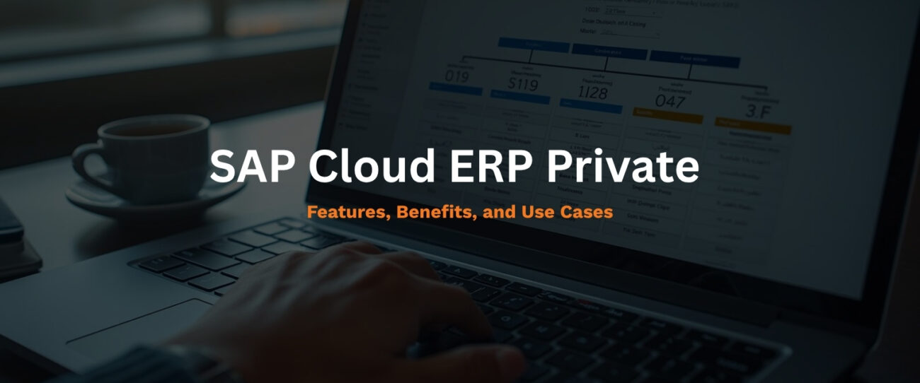 SAP Cloud ERP Private Features, Benefits, and Use Cases