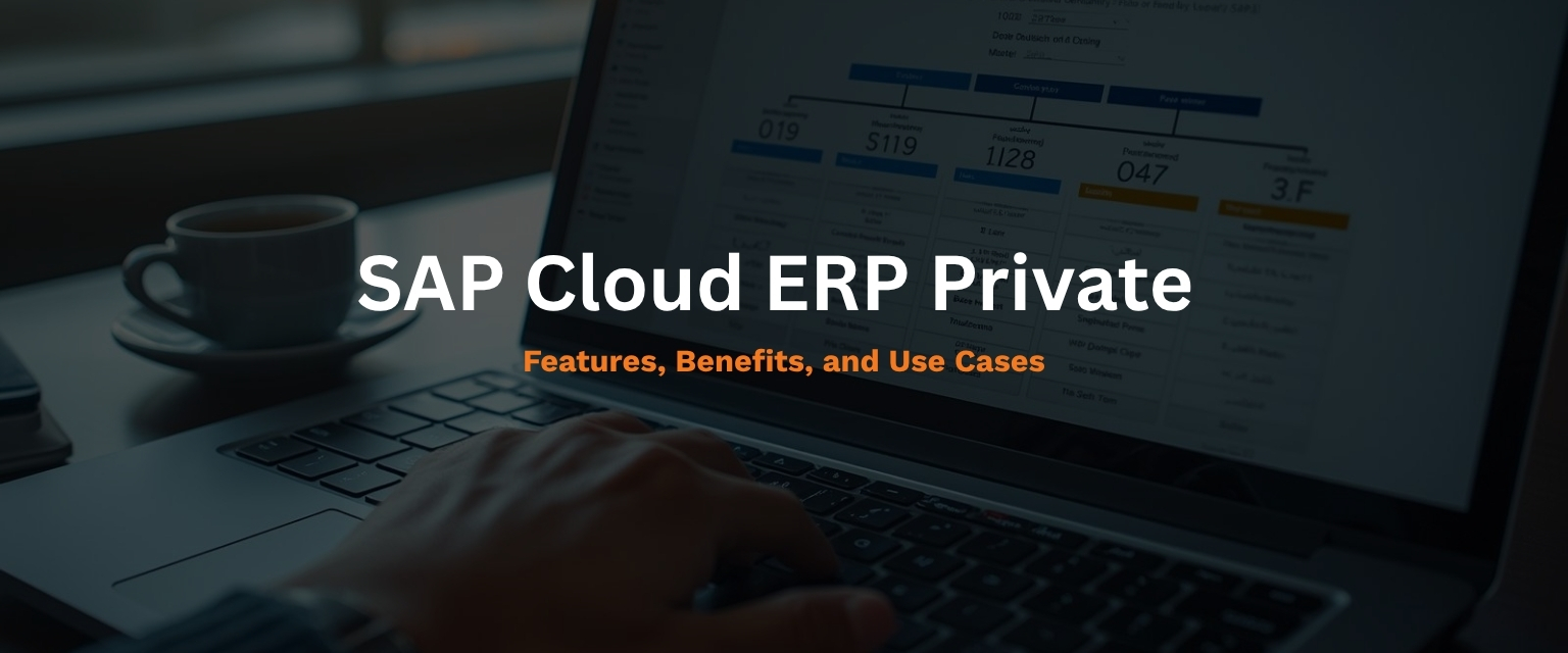 SAP Cloud ERP Private Features, Benefits, and Use Cases